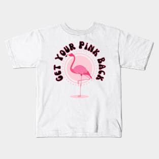 Pink Flamingo Get Your Pink Back Kids T-Shirt
